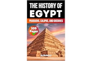 The History of Egypt: Pharaohs, Caliphs, and Khedives (Egypt History Books)