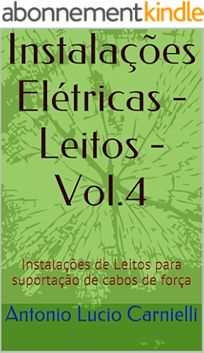 Download Instalações Elétricas - Leitos - Vol.4: Instalações de Leitos para suportação de cabos de força (Portuguese Edition) PDF