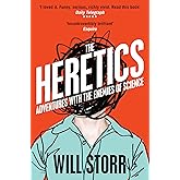 The Heretics: Adventures with the Enemies of Science