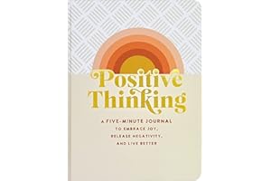 Positive Thinking: A Five-Minute Journal to Embrace Joy, Release Negativity, and Live Better (Interactive Journal, Organizer)