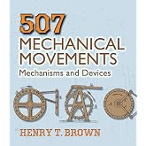 507 Mechanical Movements: Mechanisms and Devices (Dover Science Books)