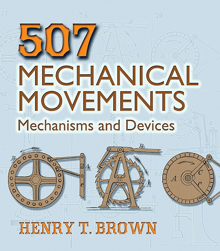 Download 507 Mechanical Movements: Mechanisms and Devices (Dover Science Books) (English Edition) PDF