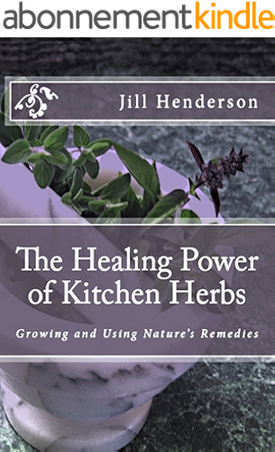 Download The Healing Power of Kitchen Herbs: Growing and Using Nature's Remedies (English Edition) PDF