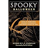 Spooky Halloween: Tales of Hauntings, Strange Happenings, and Other American Lore