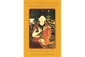 When a Woman Becomes a Religious Dynasty: The Samding Dorje Phagmo of Tibet