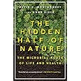 The Hidden Half of Nature: The Microbial Roots of Life and Health