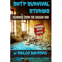 SHTF Survival Stories: Memories from the Balkan War book cover