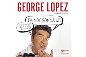 I'm Not Gonna Lie: And Other Lies You Tell When You Turn 50