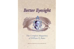 Better Eyesight: The Complete Magazines of William H. Bates