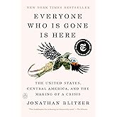 Everyone Who Is Gone Is Here: The United States, Central America, and the Making of a Crisis