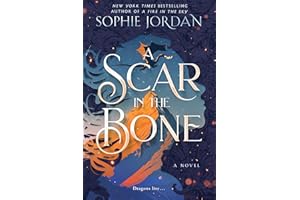 A Scar in the Bone: A Dark Fantasy Romance Novel of Transformation, Love and Loss, Dragonkind, and the Fight to Save Magic (A