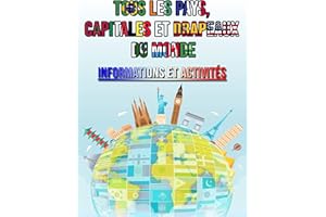 Tous les pays, Capitales et Drapeaux du monde - Informations et activités: Guide des Drapeaux avec activités amusantes pour e