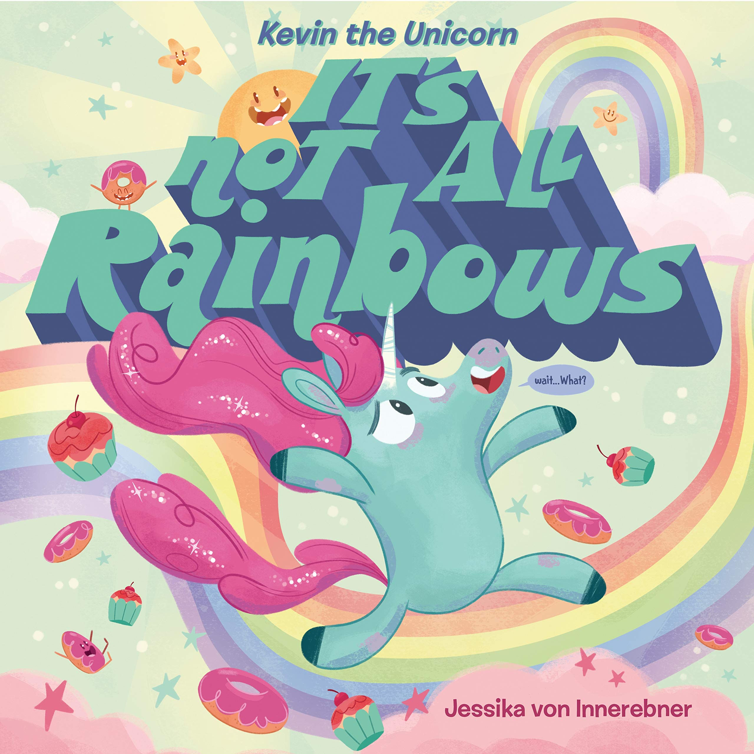 Kevin the Unicorn: It's Not All Rainbows / Jessika von Innerebner