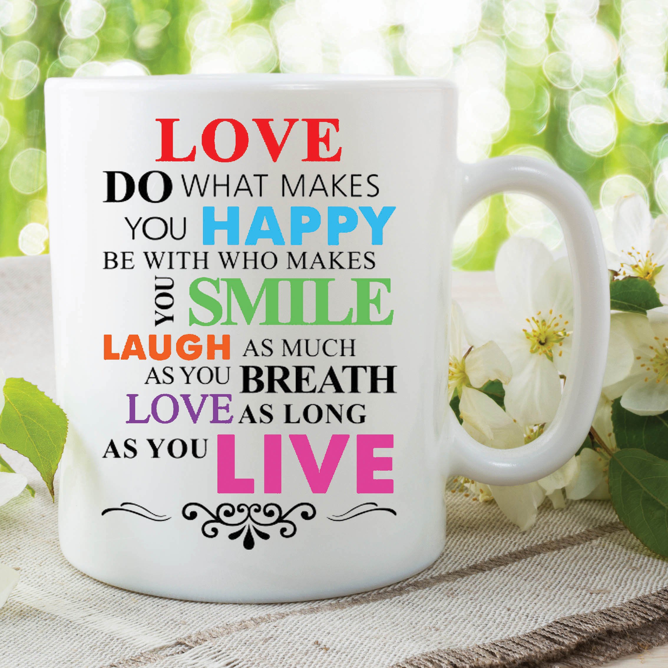 Printed Mug Quotes Love Happy Smile Laugh Live Work Office Inspiration WSDMUG523