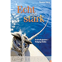 Echt und stark: Kraftvoll glauben - Tiefgang finden (Edition Aufatmen) (German Edition) book cover Echt und stark: Kraftvoll glauben - Tiefgang finden (Edition Aufatmen) (German Edition) book cover