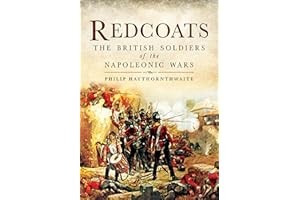 Redcoats: The British Soldiers of the Napoleonic Wars