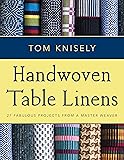 Handwoven Table Linens: 27 Fabulous Projects from a