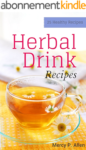 Download Herbal Drink - 25 Healthy Recipes Herbal Drink: Coffee/Tea/Juice/Smoothie (Healthy Recipes at Home Book 1) (English Edition) PDF