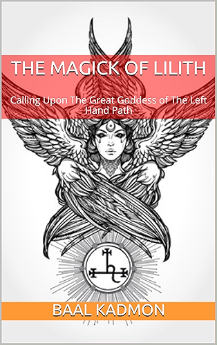 Download The Magick Of Lilith: Calling Upon The Great Goddess of The Left Hand Path (Mesopotamian Magick Book 1) (English Edition) PDF