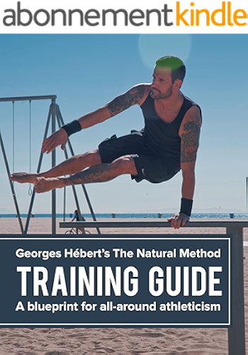 Download The Natural Method Training Guide: A blueprint for all-around athleticism inspired by George Hébert (English Edition) PDF