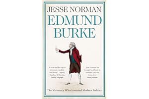 Edmund Burke: The Visionary who Invented Modern Politics