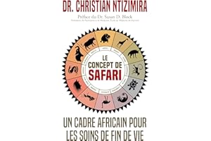 Le Concept de Safari: Un Cadre Africain Pour les Soins de Fin De Vie (French Edition)