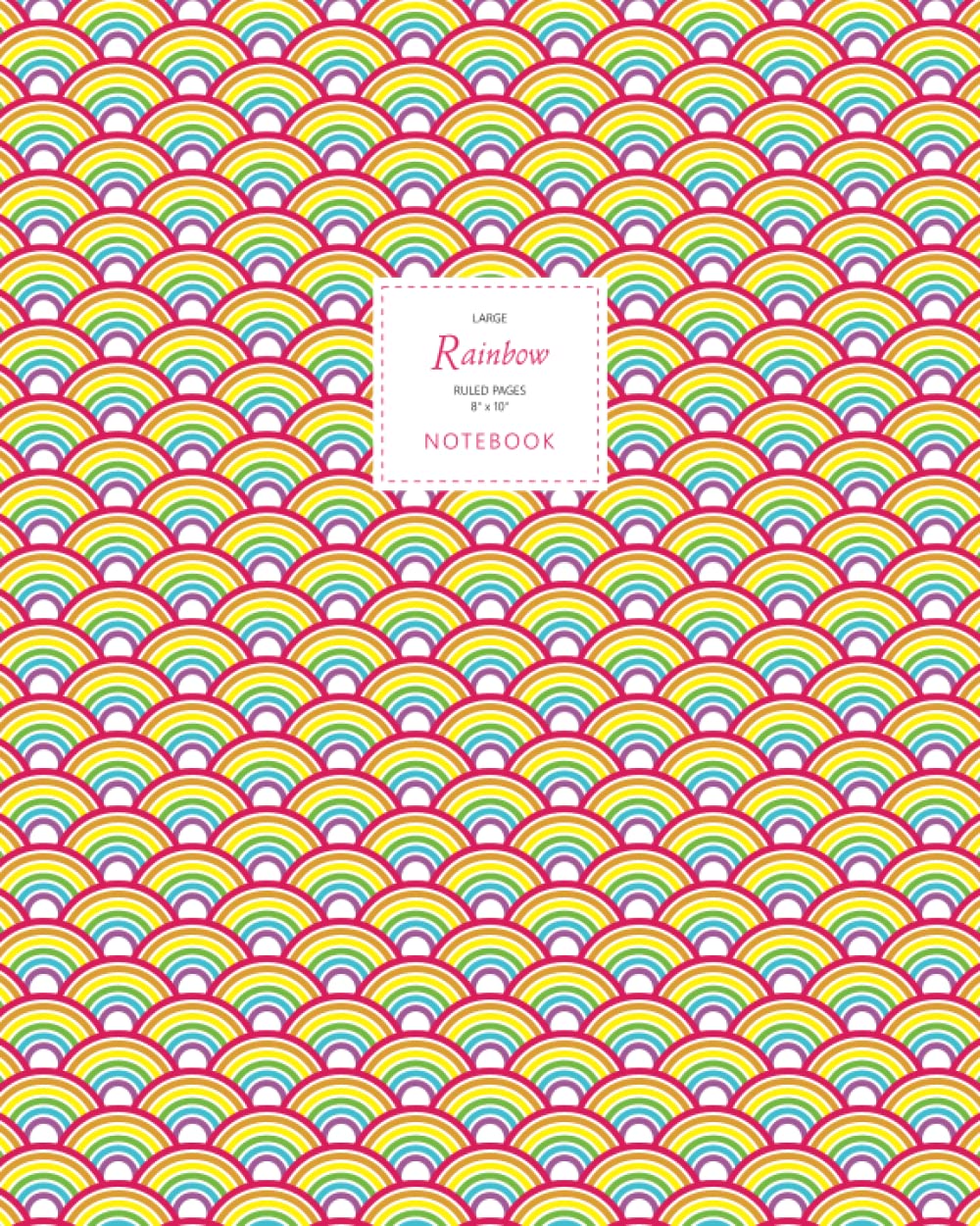 Rainbow Notebook - Ruled Pages - 8x10 - Large: Fun notebook 192 ruled/lined pages (8x10 inches / 20.3x25.4 cm / Large Jotter)