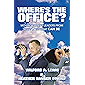 Where's the Office?: Moving Today's Leaders from What Is to What Can Be