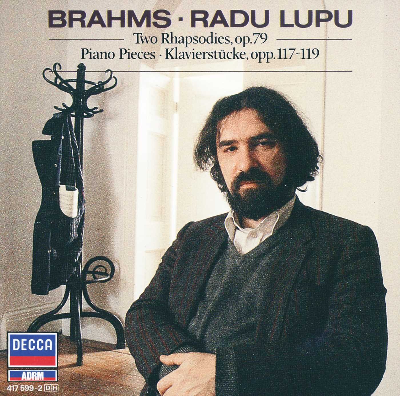 Brahms: 2 Rhapsodies, Op 79; 3 Intermezzi, Op 117; 6 Pieces, Op 118; 4 Pieces, Op 119