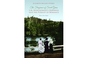The Fragrance of Sweet-Grass: L.M. Montgomery's Heroines and the Pursuit of Romance