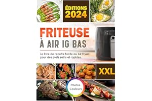 Fiteuse à air IG BAS: Le livre de recette facile au Air Fryer pour des plats sains et rapides - Photos en couleurs (French Ed