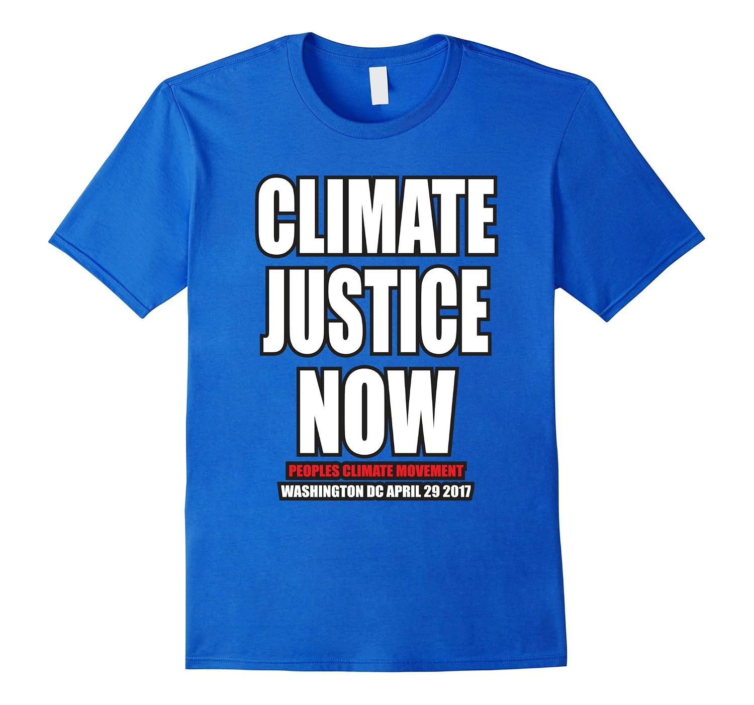 Climate Change March Shirt Climate Justice Now Protest Shirt-TD – theteejob