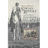 The Great Syrian Revolt and the Rise of Arab Nationalism (CMES Modern Middle East Series)