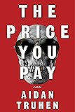 The Price You Pay: A novel