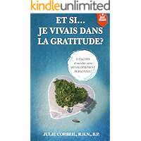 ET SI... JE VIVAIS DANS LA GRATITUDE?: 21 FAÇONS d'enrichir votre DÉVELOPPEMENT PERSONNEL! (French Edition) book cover