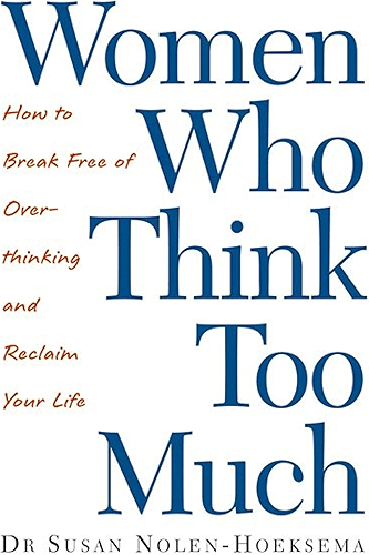 Download Women Who Think Too Much: How to break free of overthinking and reclaim your life (English Edition) PDF