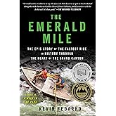 The Emerald Mile: The Epic Story of the Fastest Ride in History Through the Heart of the Grand Canyon
