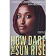 How Dare the Sun Rise: Memoirs of a War Child
