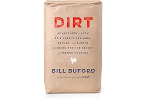 Dirt: Adventures in Lyon as a Chef in Training, Father, and Sleuth Looking for the Secret of French cooking