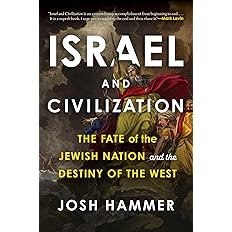 Israel and Civilization: The Fate of the Jewish Nation and the Destiny of the West