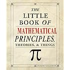 The Little Book of Mathematical Principles, Theories & Things