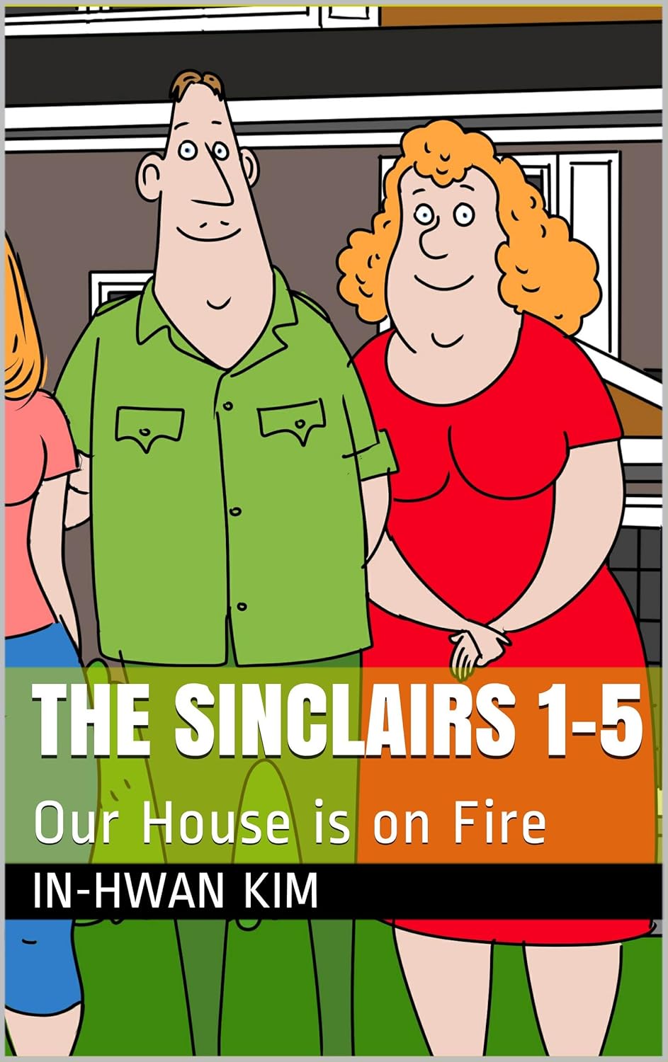 The Sinclairs 1 5 Our House Is On Fire Cartoon Island Season 1 The Sinclairs Book 5 Ebook Kim In Hwan Drumond Sergio Kim Heedal Amazon Com Au Kindle Store