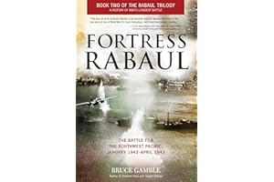 Fortress Rabaul: The Battle for the Southwest Pacific, January 1942–April 1943
