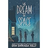 We Dream of Space: A Newbery Honor Award Winner