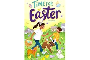 Time for Easter: An Inspiring Christian Book for Kids about the Joy of Easter (Christian Gifts for Kids)