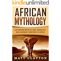 African Mythology: Captivating Myths of Gods, Goddesses, and Legendary Creatures of Africa book cover