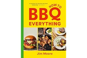 How to BBQ Everything: The only BBQ book you will ever need