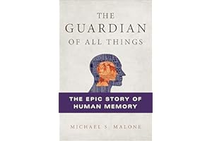 The Guardian of All Things: The Epic Story of Human Memory
