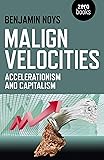 Malign Velocities: Accelerationism and Capitalism