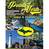 Points North: Discover Hidden Campgrounds, Natural Wonders, and Waterways of the Upper Peninsula